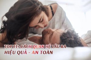 11+ Bí quyết quan hệ lâu ra hiệu quả, đưa nàng lên đỉnh
