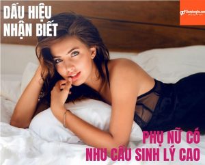 đặc điểm nhận biết phụ nữ có nhu cầu sinh lý cao