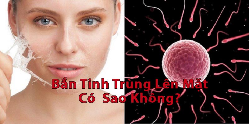 ban-tinh-trung-len-mat-co-sao-khong