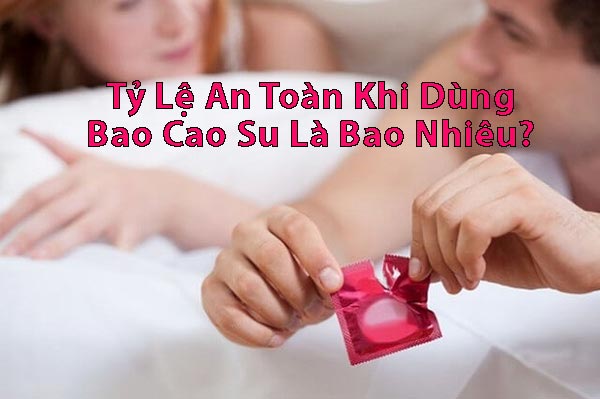 tỷ-lệ-an-toàn-khi-dùng-bao-cao-su
